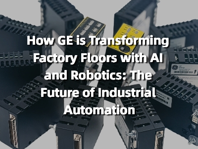 How GE is Transforming Factory Floors with AI and Robotics: The Future of Industrial Automation